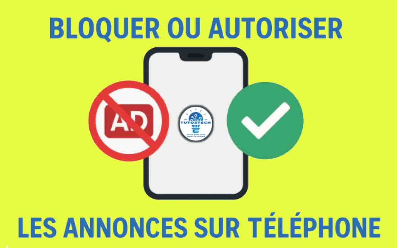 Bloquer ou autoriser les annonces sur téléphone