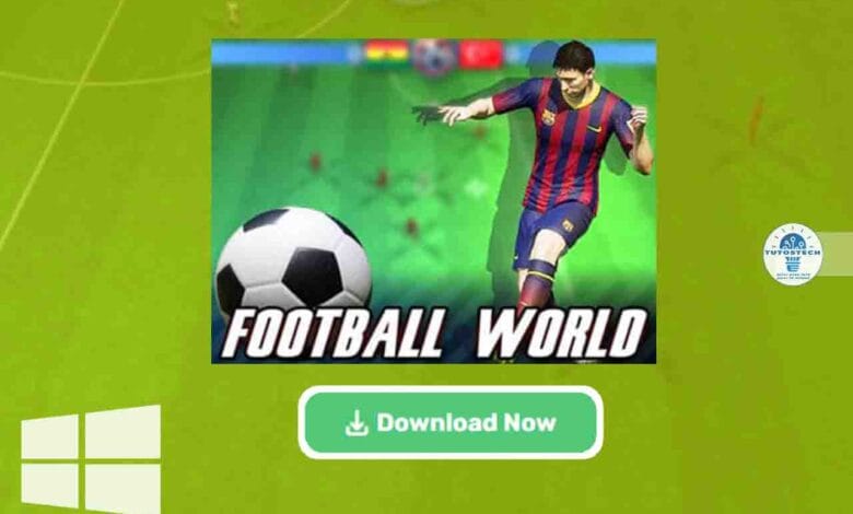 comment Télécharger Football World pour Windows gratuitement