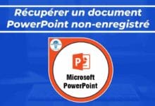 Comment récupérer le document PowerPoint non-enregistré ?