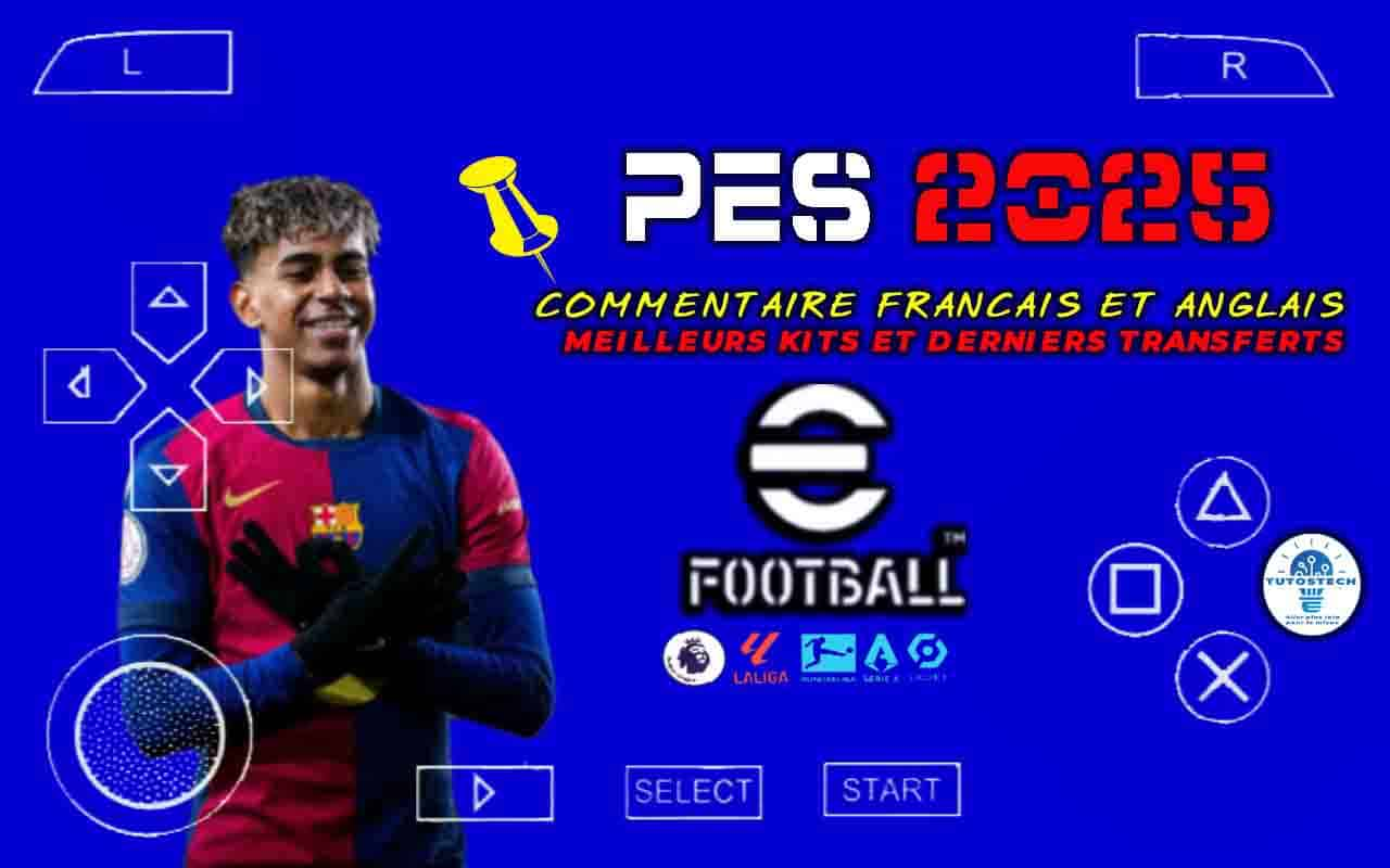 eFootball PES 2025 PPSSPP Android : Commentaire Français, Meilleurs Kits et Derniers Transferts