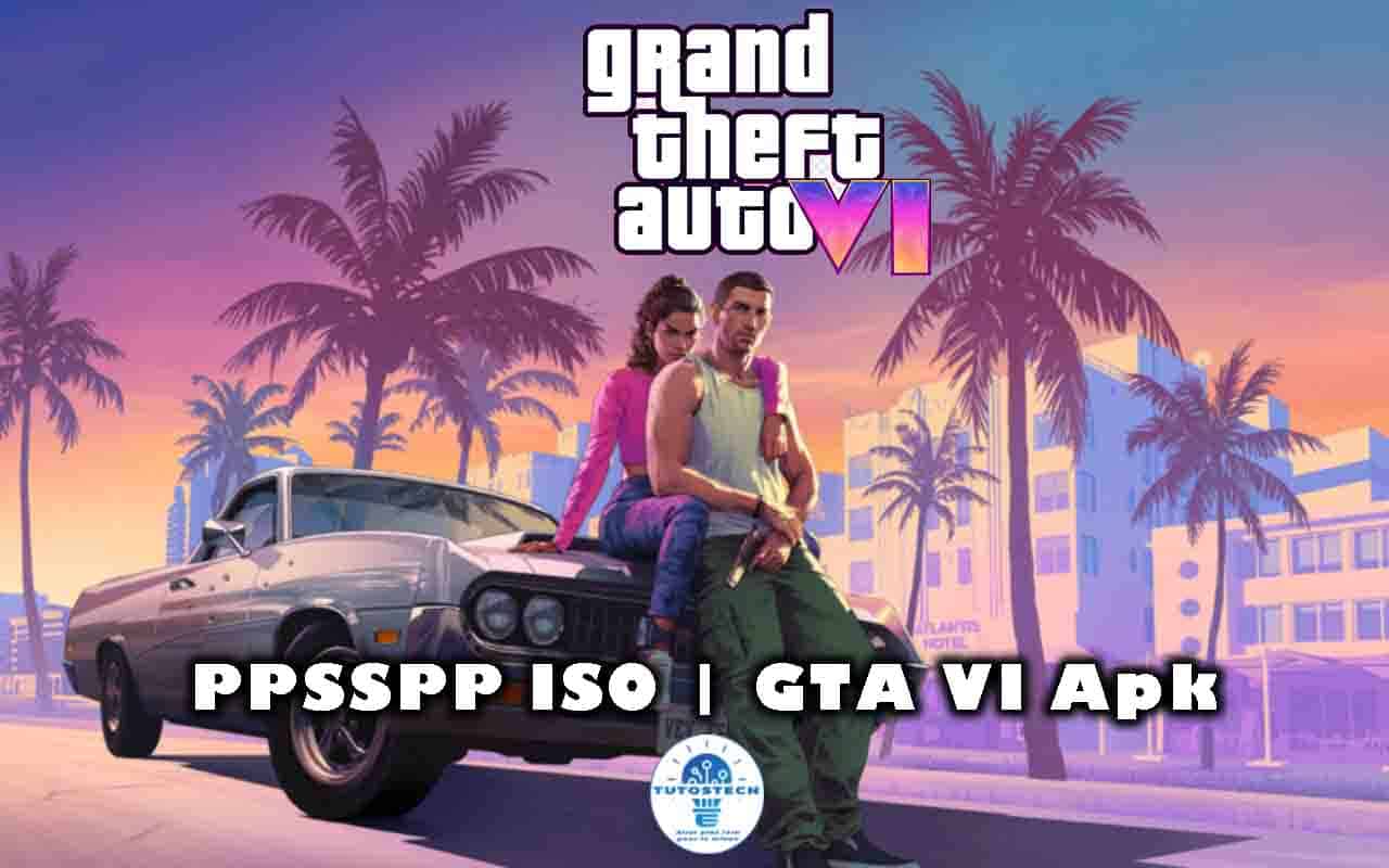 GTA 6 PPSSPP ISO GTA VI Apk