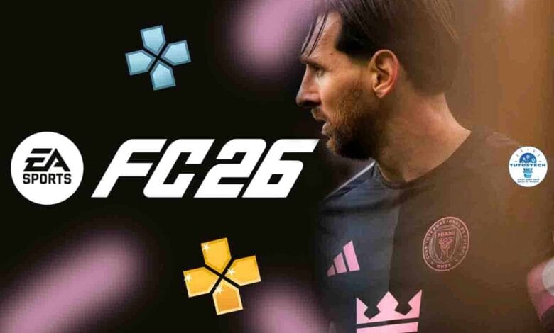 Télécharger FIFA 26 PPSSPP ISO PSP Camera PS5 Android