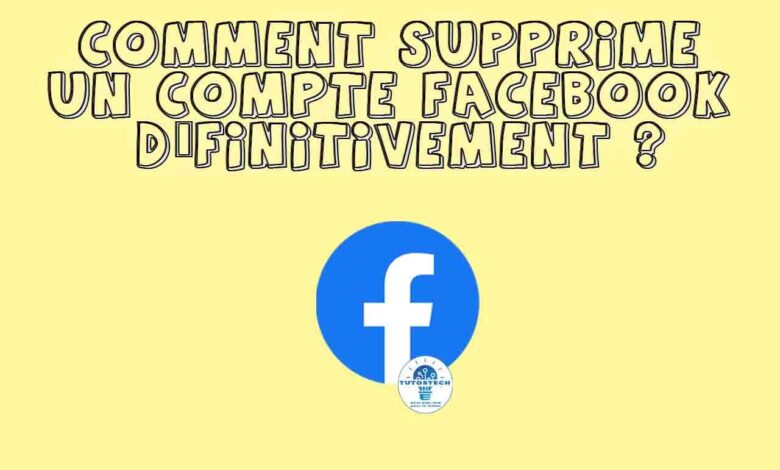 supprimer un compte Facebook définitivement