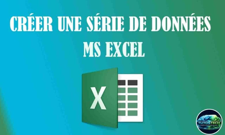 Comment créer une série de données dans Excel ?